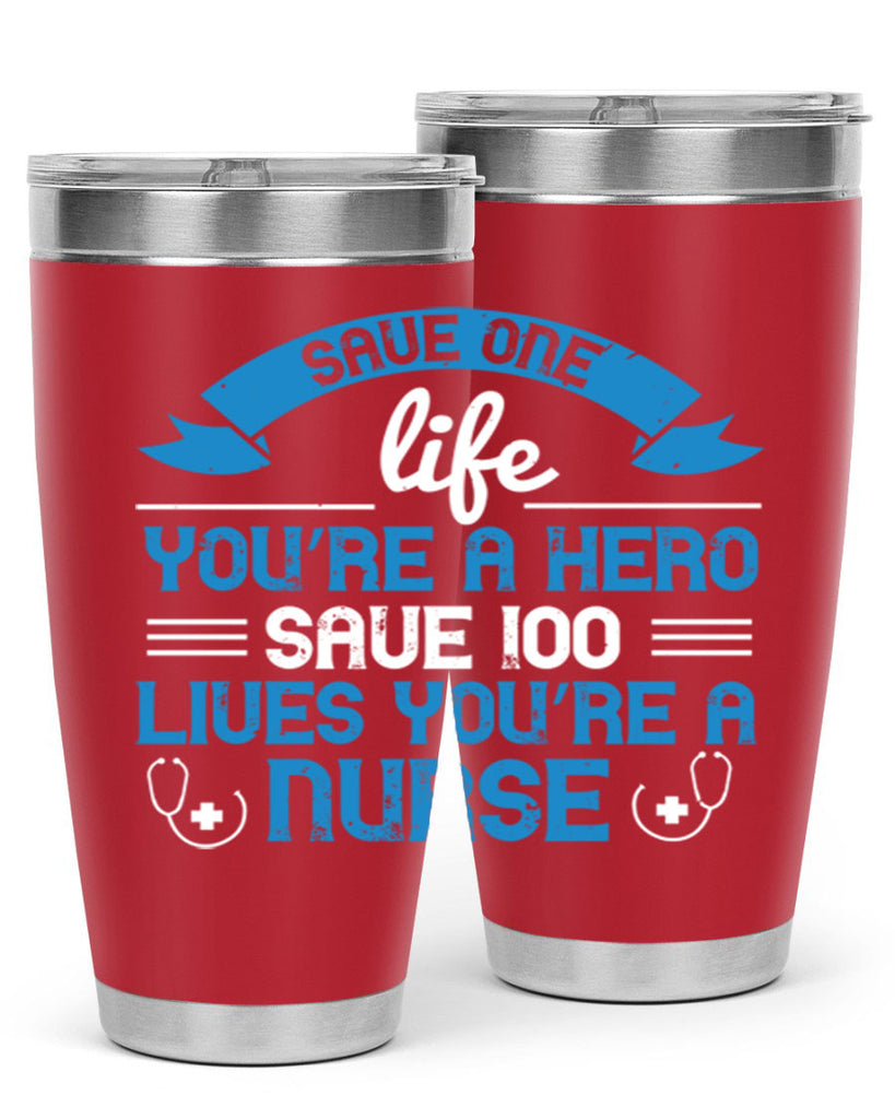 Save one life you’re a hero Save lives you’re a Nurse Style 274#- nurse- tumbler