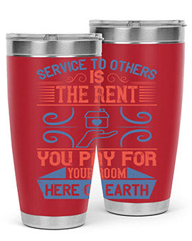 Service to others is the rent you pay for your room here on earth Style 29#- volunteer- Tumbler