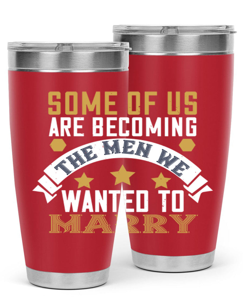 Some of us are becoming the men we Style 35#- womens day- Tumbler