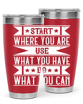 Start where you are Use what you have Do what you can Style 28#- volunteer- Tumbler