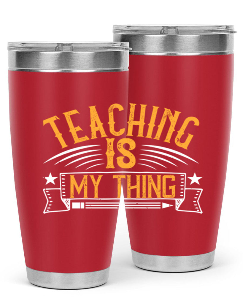 Teaching Is My Thing Style 9#- teacher- tumbler