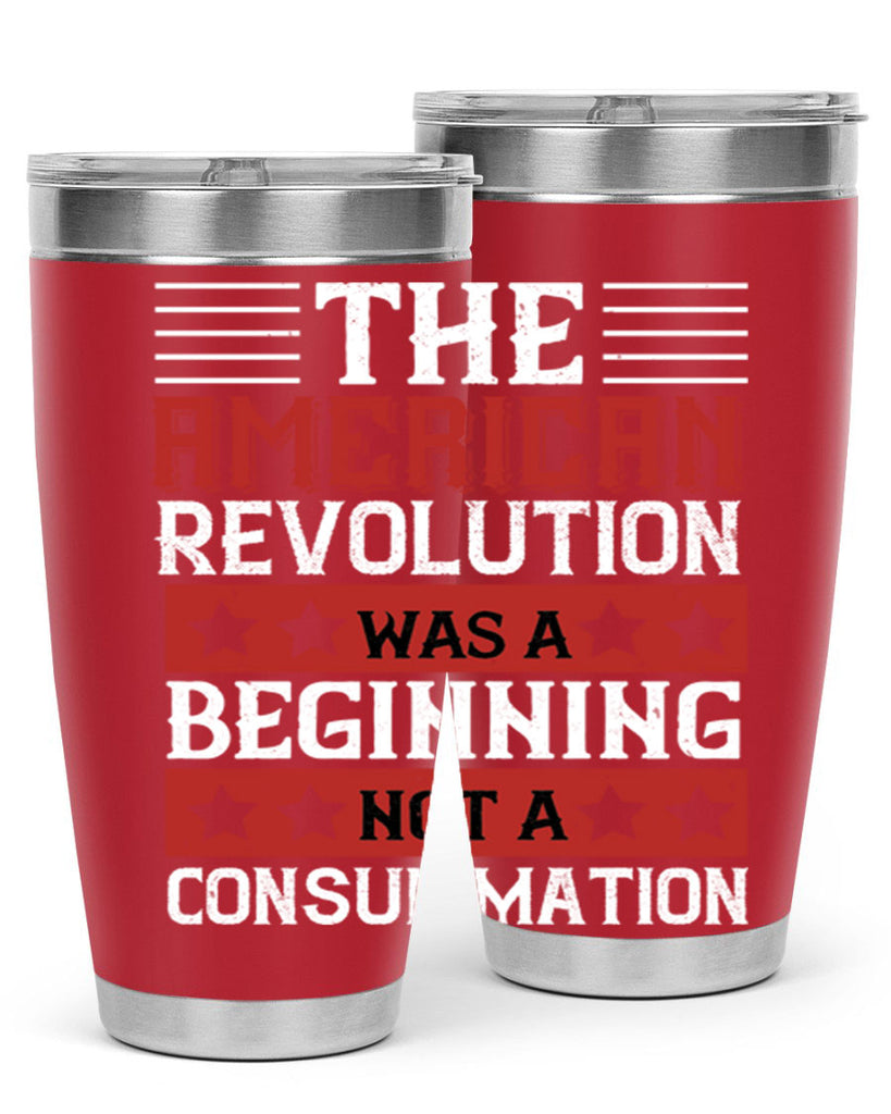 The American Revolution was a beginning not a consummation Style 191#- Fourt Of July- Tumbler