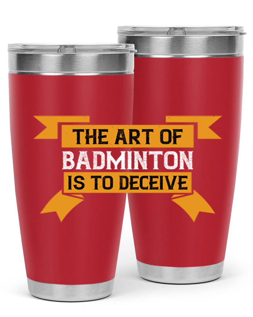 The art of badminton is to deceive 1853#- badminton- Tumbler