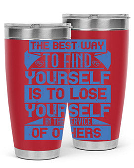 The best way to find yourself is to lose yourself in the service of others Style 25#- volunteer- Tumbler