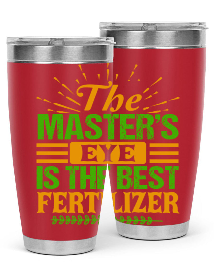 The masters eye is the best fertilizer 32#- farming and gardening- Tumbler