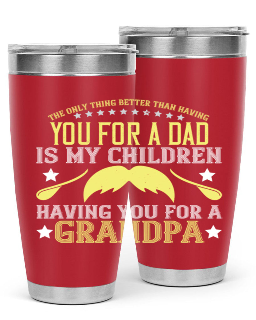 The only thing better 65#- grandpa - papa- Tumbler