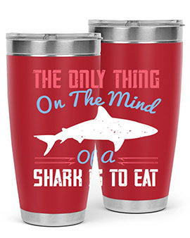The only thing on the mind of a shark is to eat Style 18#- shark  fish- Tumbler