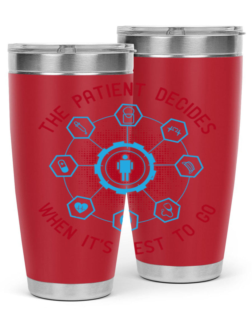 The patient decides when its best to go Style 19#- medical- tumbler