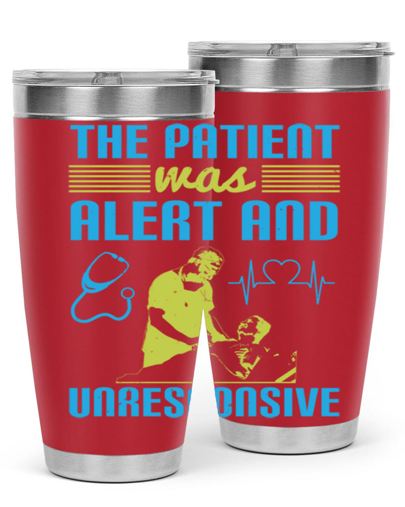 The patient was alert and unresponsive Style 16#- medical- tumbler
