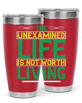 The unexamined life is not worth living Style 15#- self awareness- Tumbler