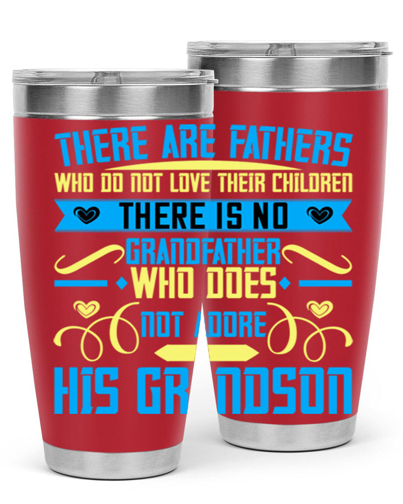 There are fathers who do not love their children 64#- grandpa - papa- Tumbler