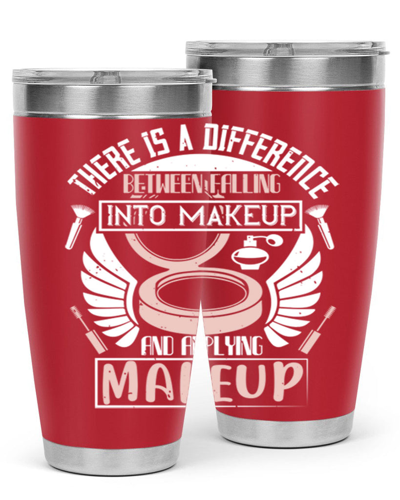 There is a difference between falling into makeup and applying makeup Style 178#- make up- Tumbler