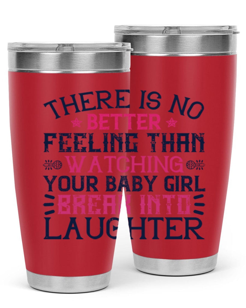 There is no better feeling than watching your baby girl break into laughter Style 5#- baby- tumbler