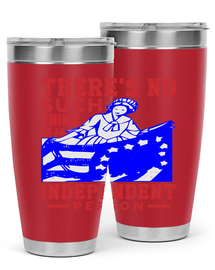 There is no suck thing as an independent Style 43#- Fourt Of July- Tumbler