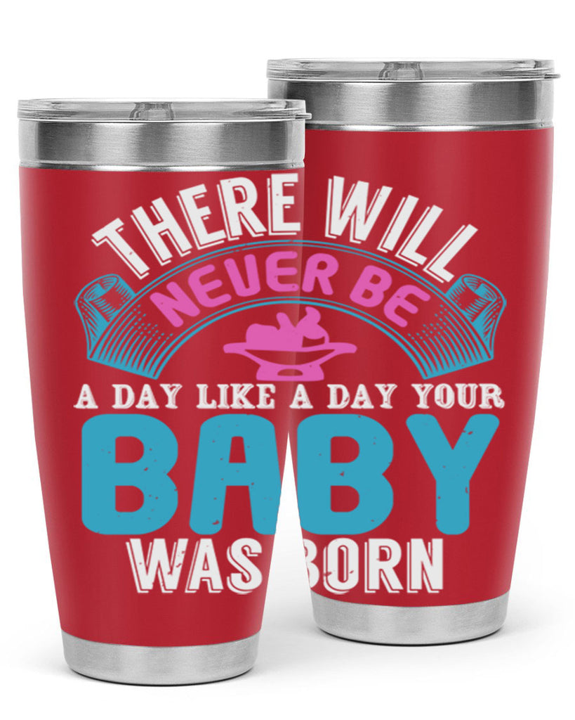 There will never be like when a baby is born Style 167#- baby- tumbler