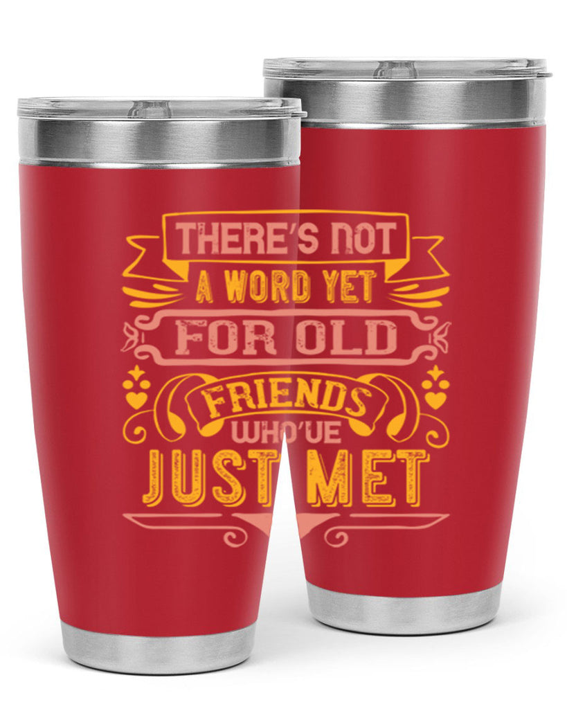 There’s not a word yet for old friends who’ve just met Style 28#- Best Friend- Tumbler