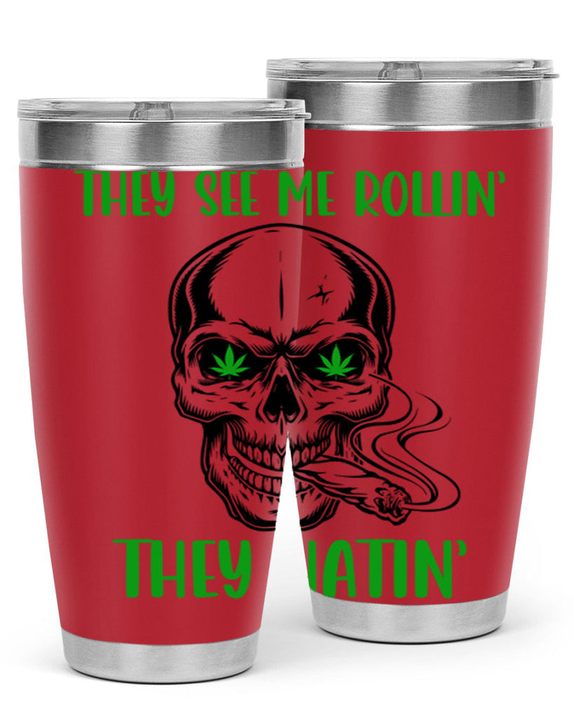 They See Me Rollin They Hatin 268#- marijuana- Tumbler