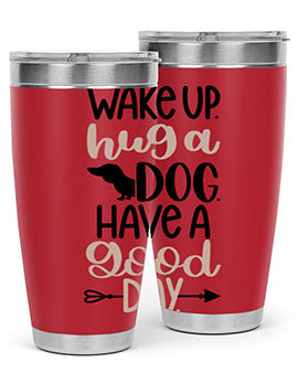 Wake Up Hug A Dog Style 7#- dog- Tumbler