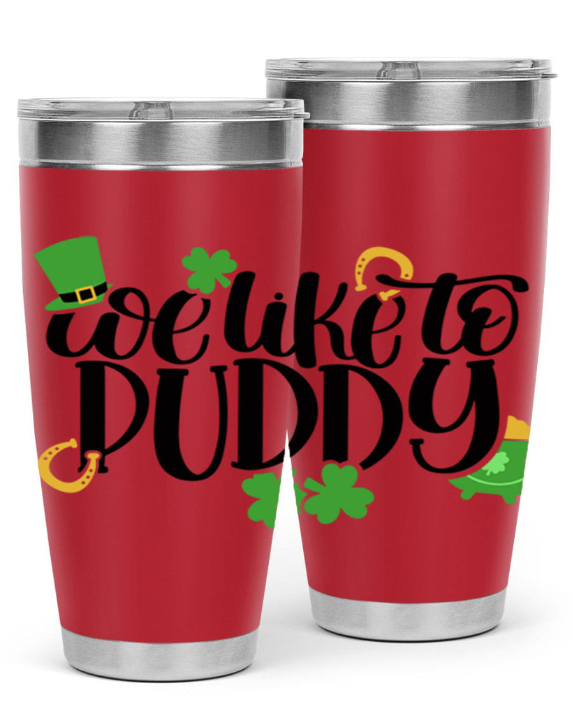 We Like To Puddy Style 17#- St Patricks Day- Tumbler