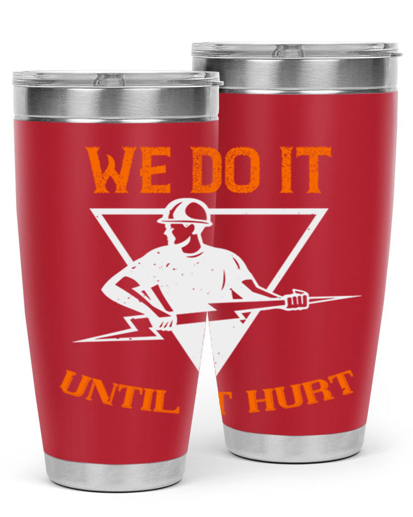 We do it untill it hurt Style 3#- electrician- tumbler