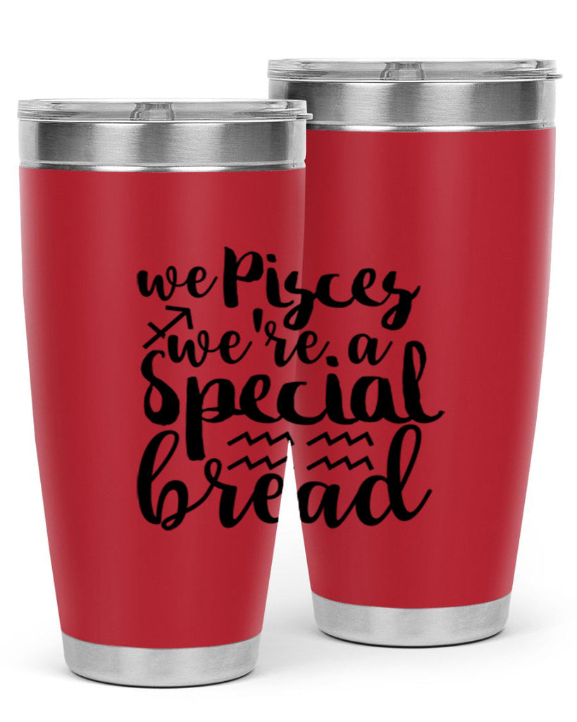 We pisces Were A Special Bread 557#- zodiac- Tumbler