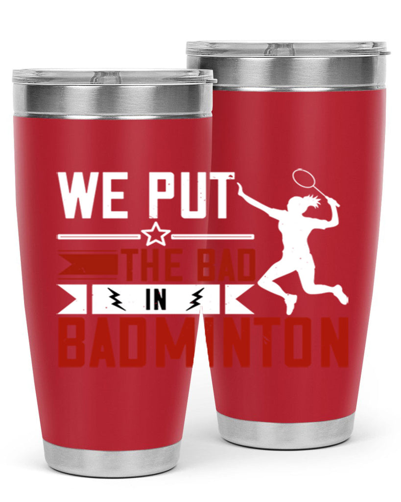 We put the Bad in Badminton 1772#- badminton- Tumbler