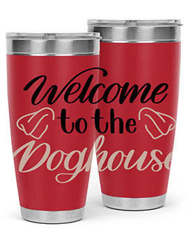 Welcome To The Dog house Style 6#- dog- Tumbler