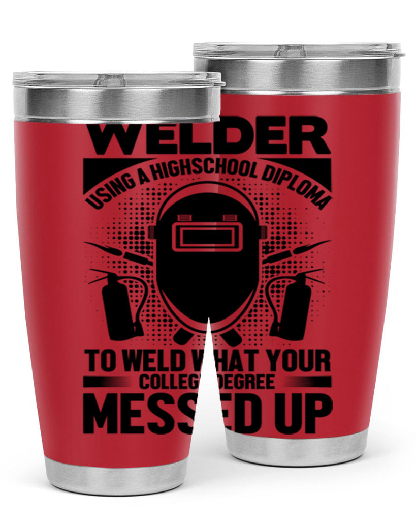 Welder using Style 3#- welder- tumbler