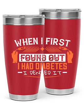 When I first found out I had diabetes I denied it Style 7#- diabetes- Tumbler