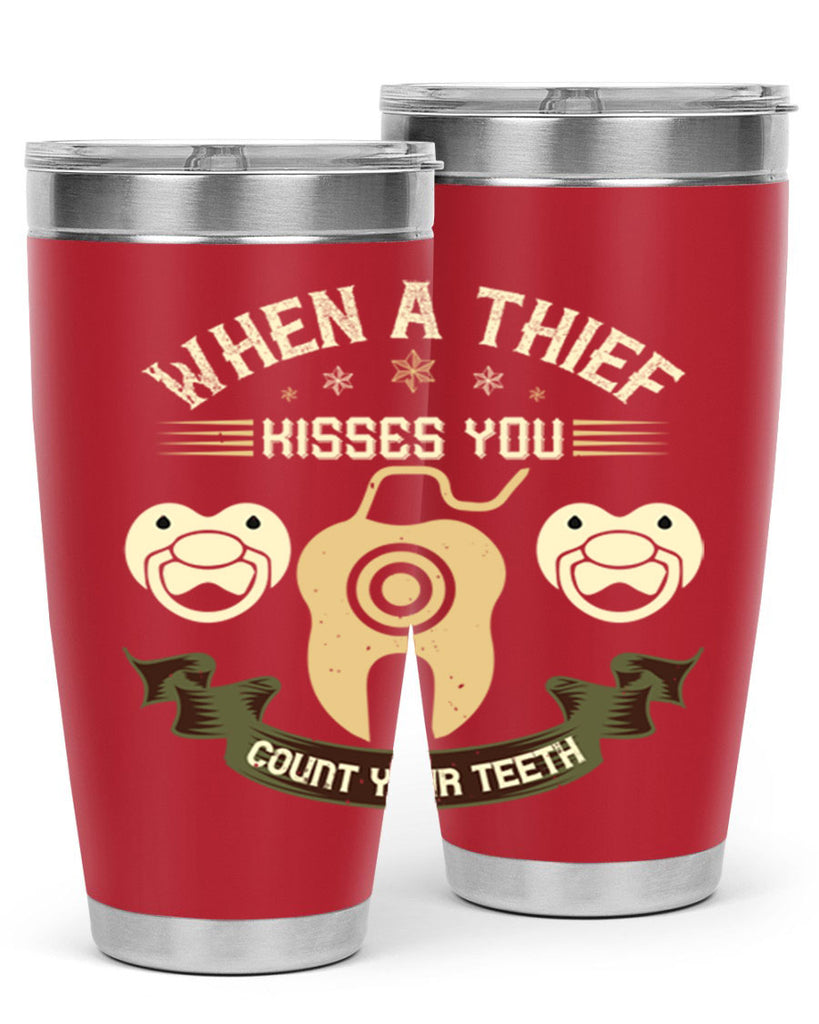 When a thif kisses you count your teeth Style 8#- dentist- tumbler