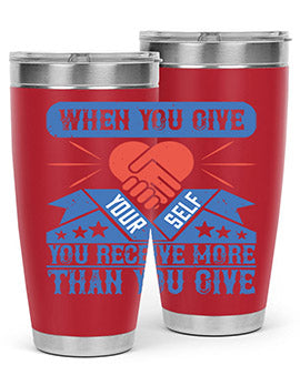 When you give yourself you receive more than you give Style 8#- volunteer- Tumbler