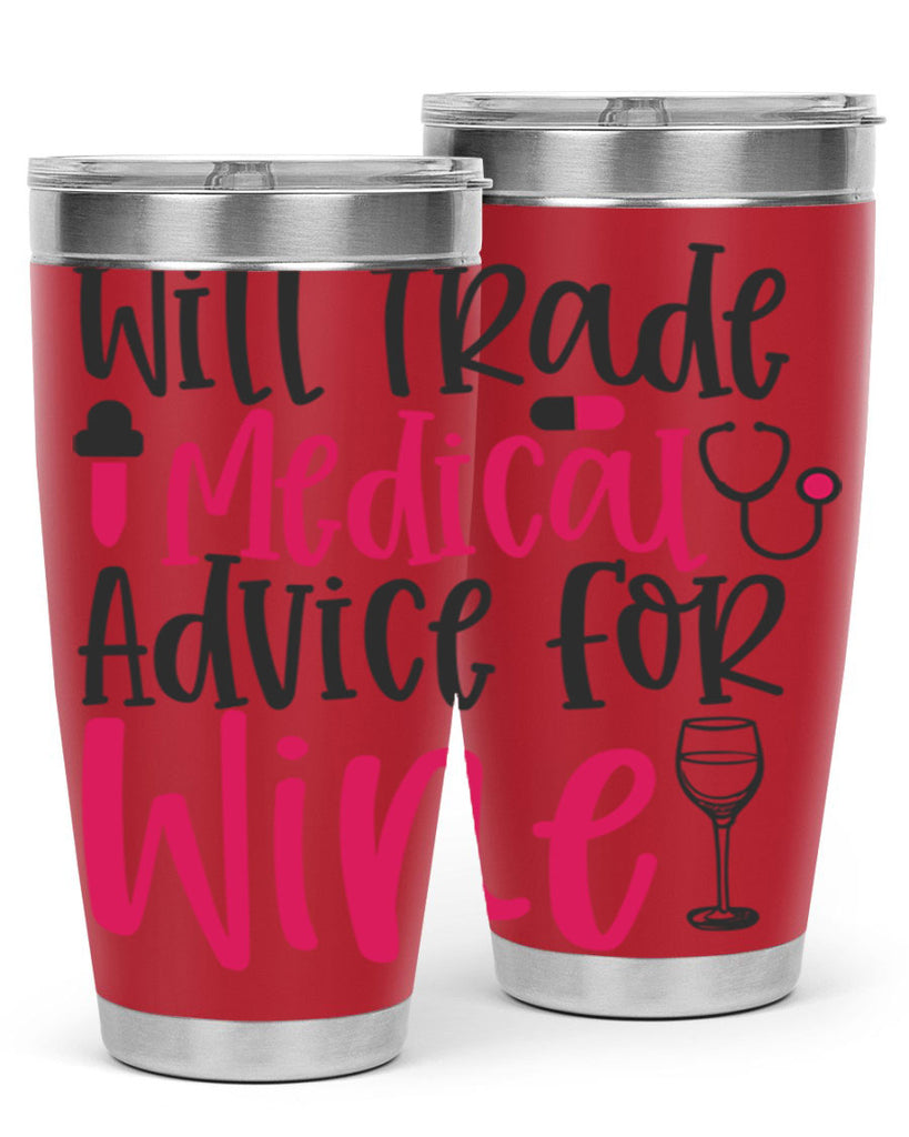 Will Trade Medical Advice for Wine Style 344#- nurse- tumbler