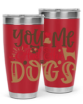 You Me And The Dogs Style 52#- dog- Tumbler