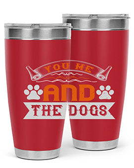 You Me and the Dogs Style 138#- dog- Tumbler