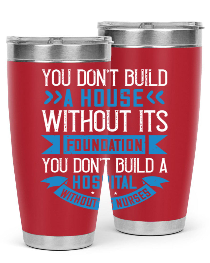 You don’t build a house without its foundation Style 248#- nurse- tumbler