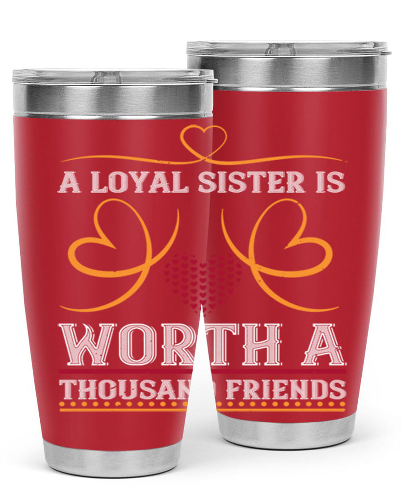 a loyal sister is worth a thousand friends 49#- sister- Tumbler