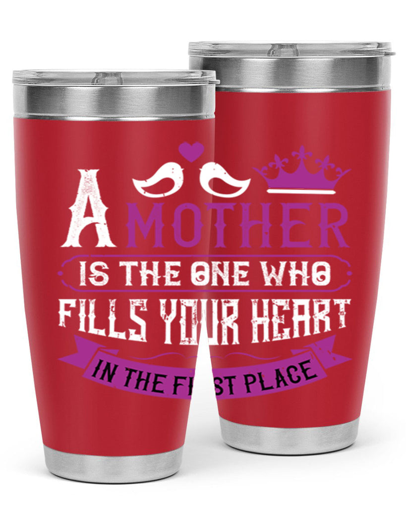 a mother is the one who 34#- mothers day- Tumbler
