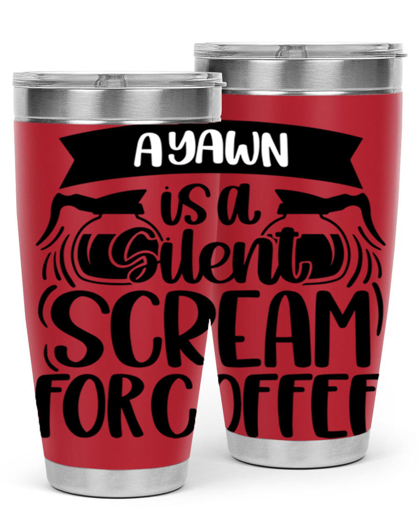 a yawn is a silent scream 190#- coffee- Tumbler