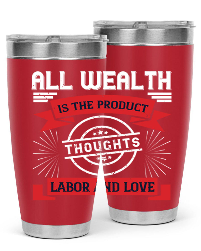 all wealth is the product of thoughts labor and love 45#- labor day- Tumbler