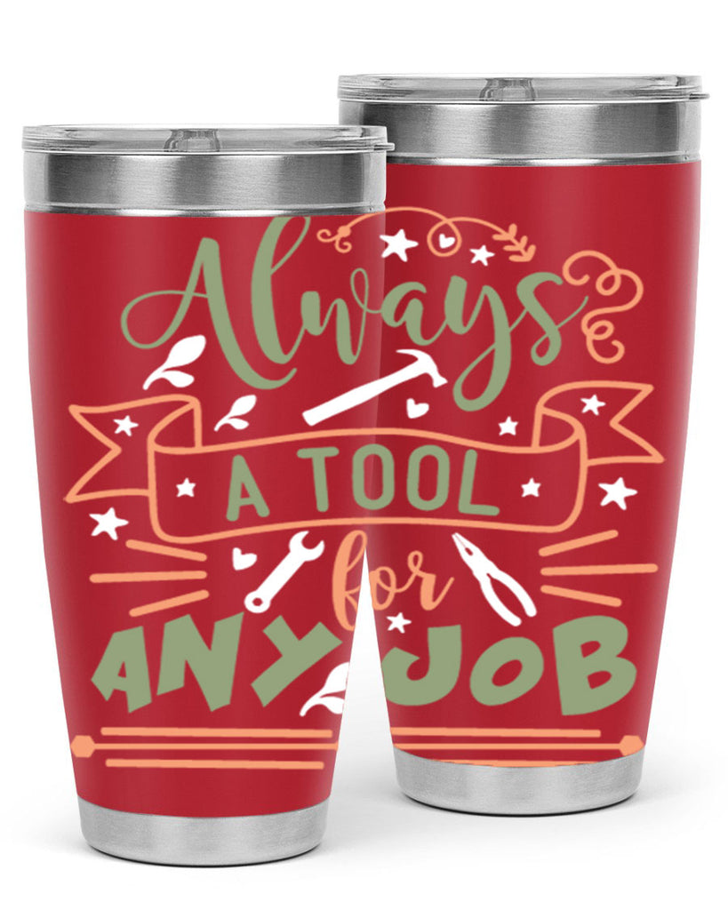 always a tool for any job 112#- fathers day- Tumbler