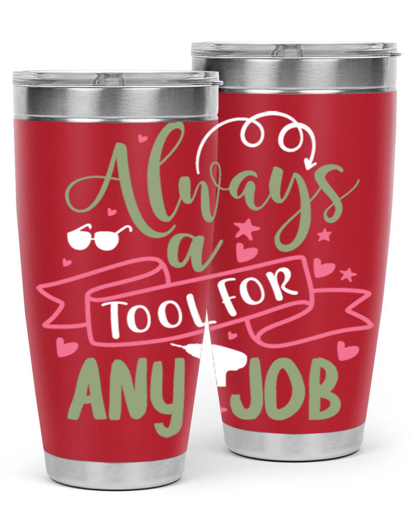 always a tool for any job 113#- fathers day- Tumbler