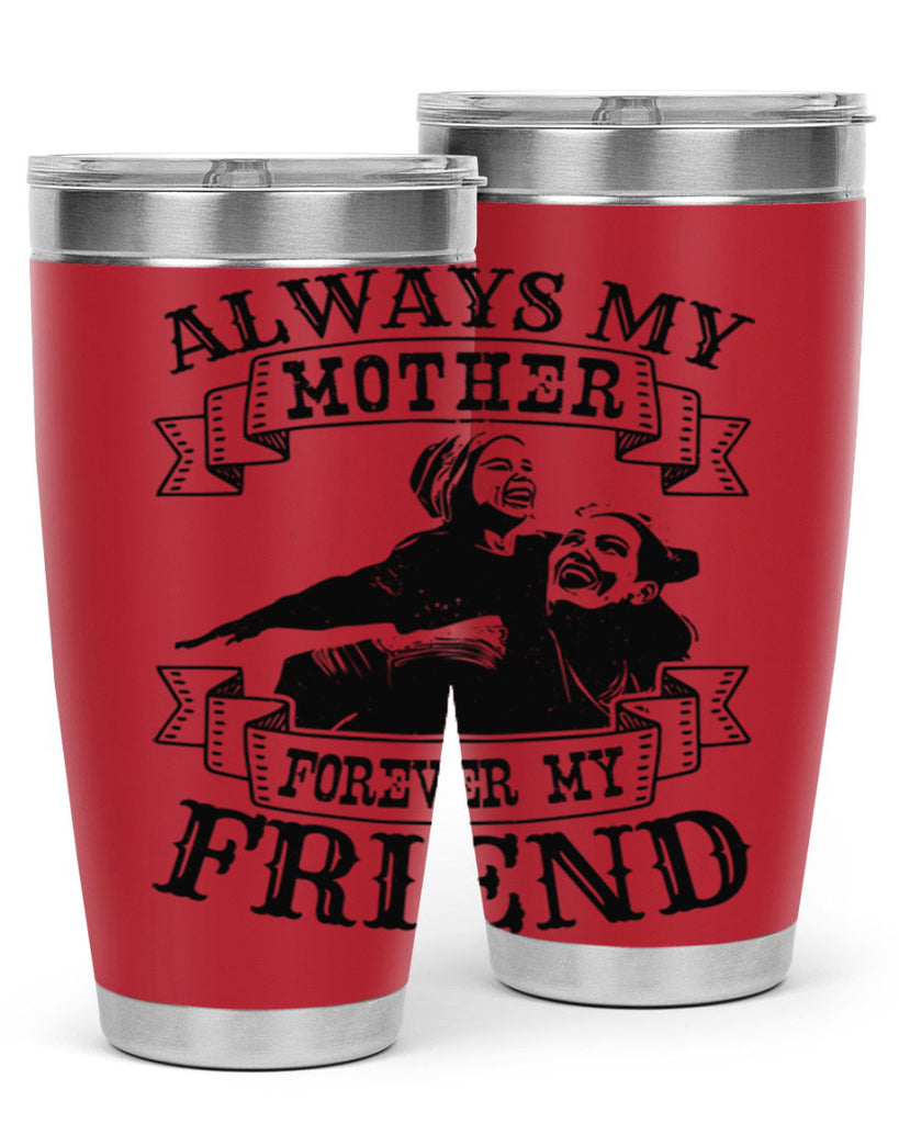 always my mother forever my friend 7#- mothers day- Tumbler