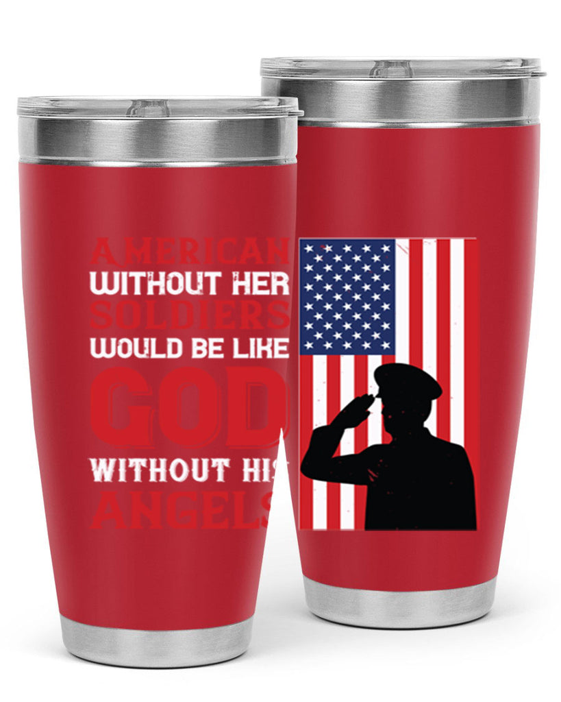 american without her soldiers would be like god without his angels 80#- Veterns Day- Tumbler