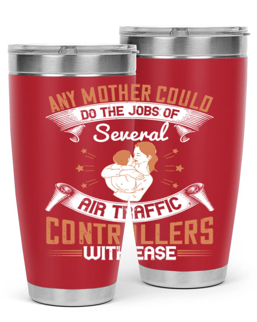 any mother could do the jobs of several air traffic controllers with ease 218#- mom- Tumbler