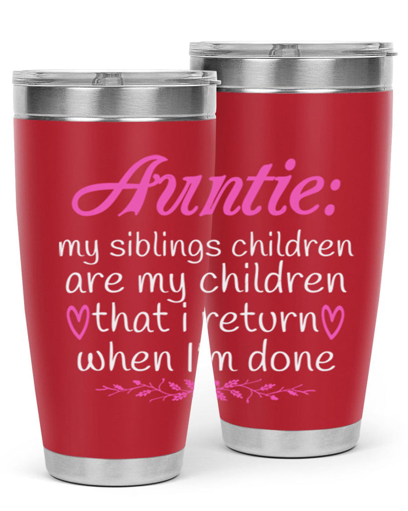 auntie my siblings children are my children that i return when I’m done Style 68#- aunt- Tumbler