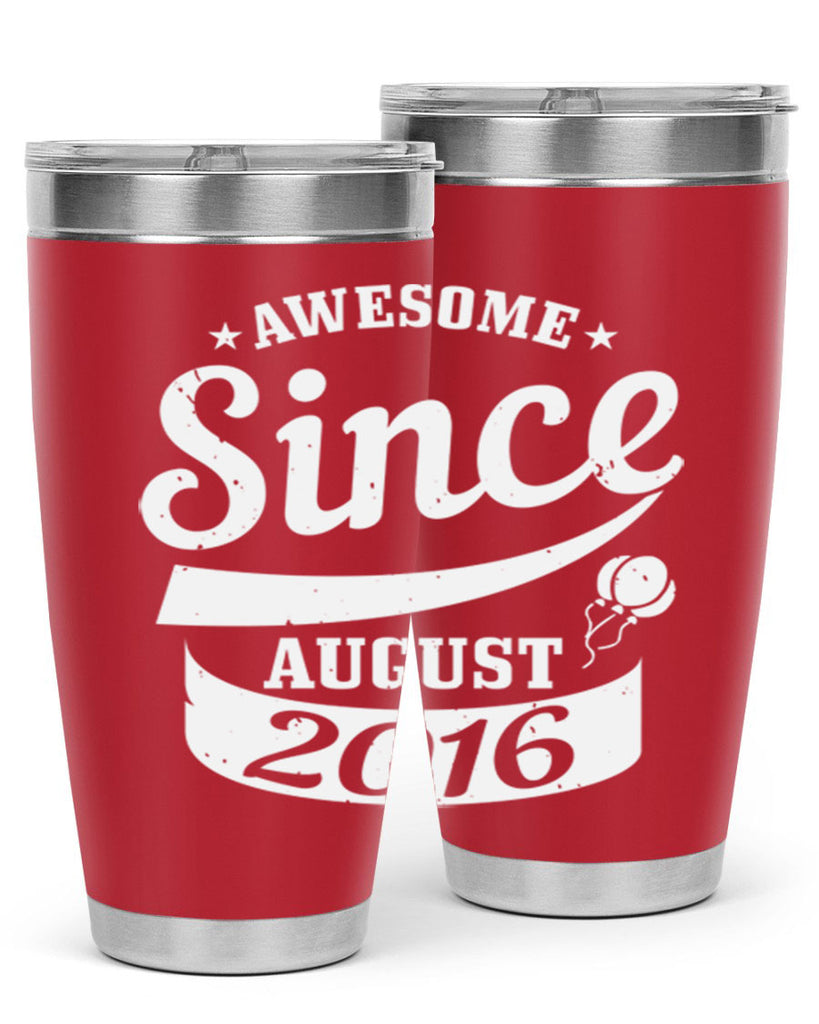 awesome since august Style 11#- birthday- tumbler
