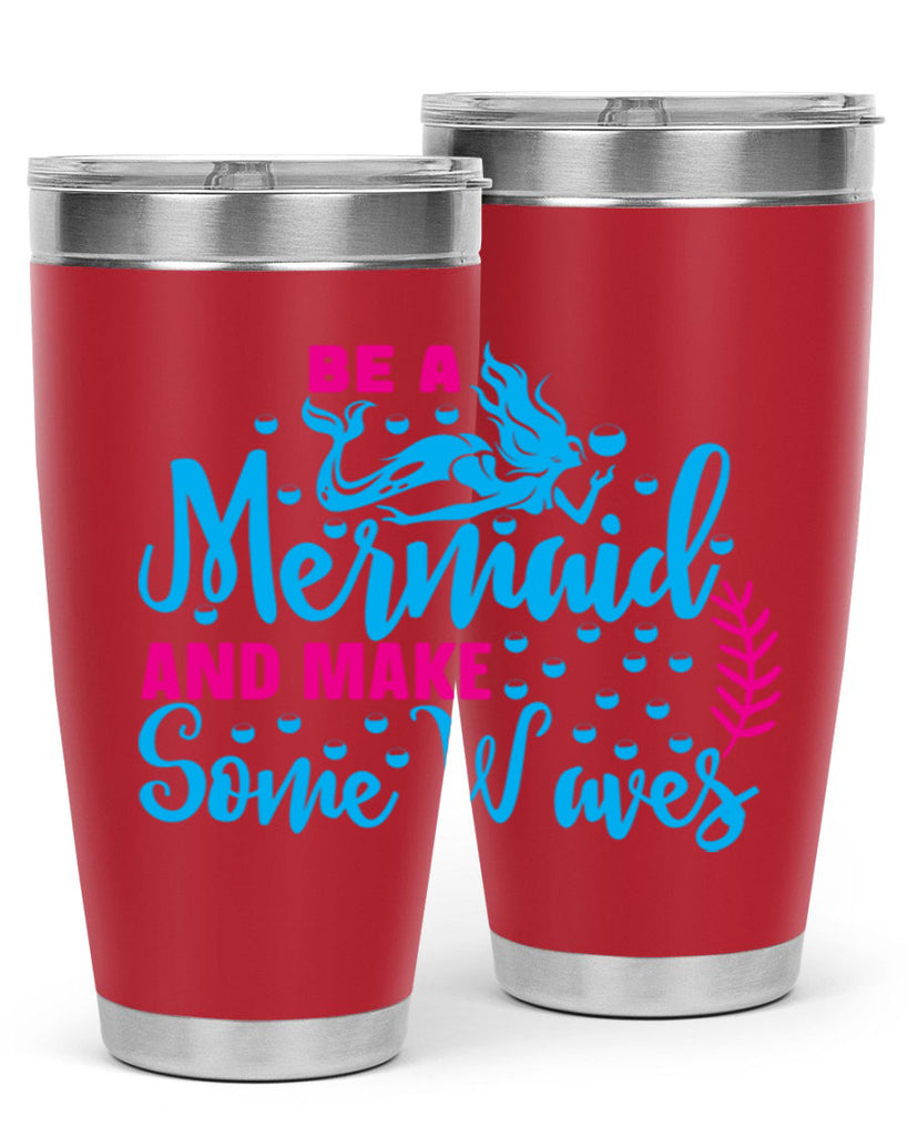 be a mermaid and make some waves 44#- mermaid- Tumbler