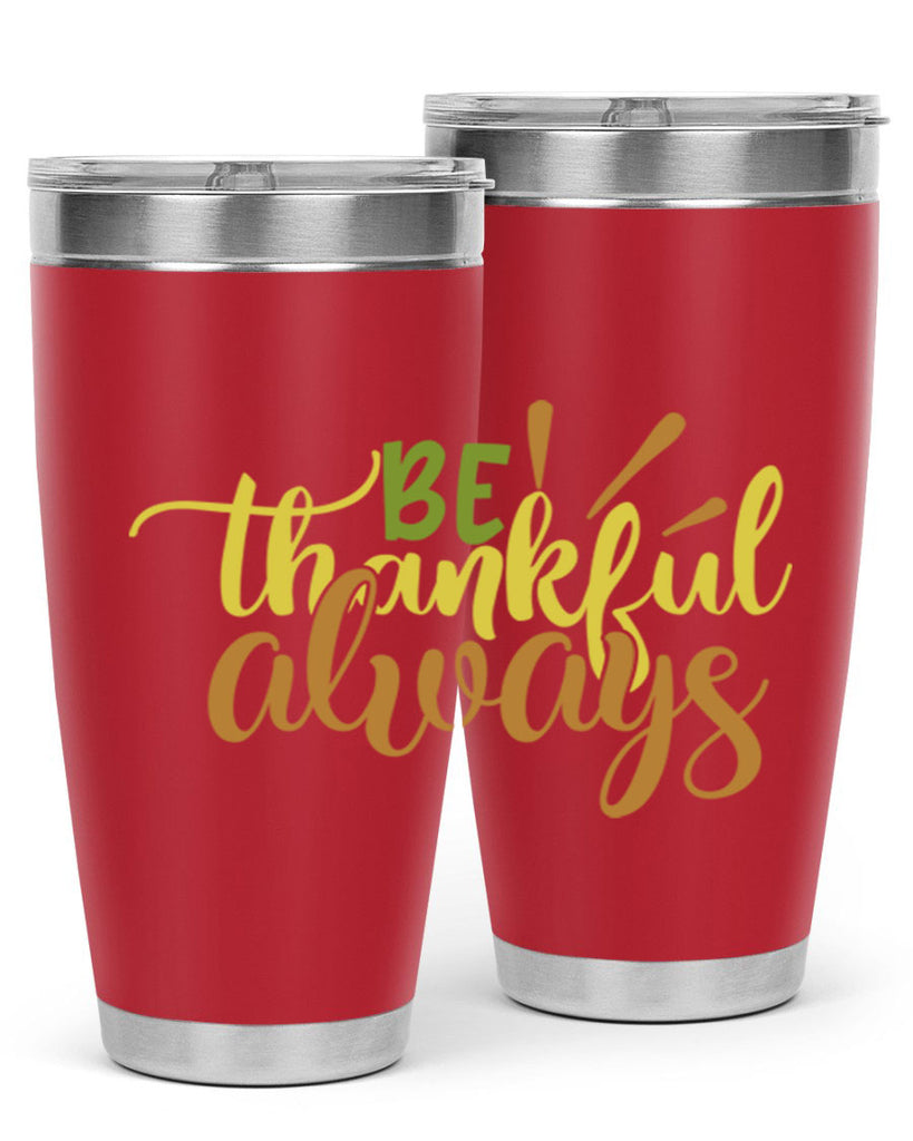 be thankful always 64#- thanksgiving- Tumbler