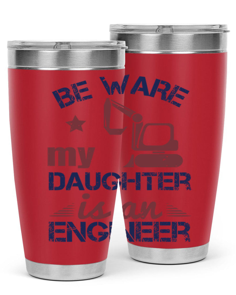 be ware my daughter is an engineer Style 28#- engineer- tumbler