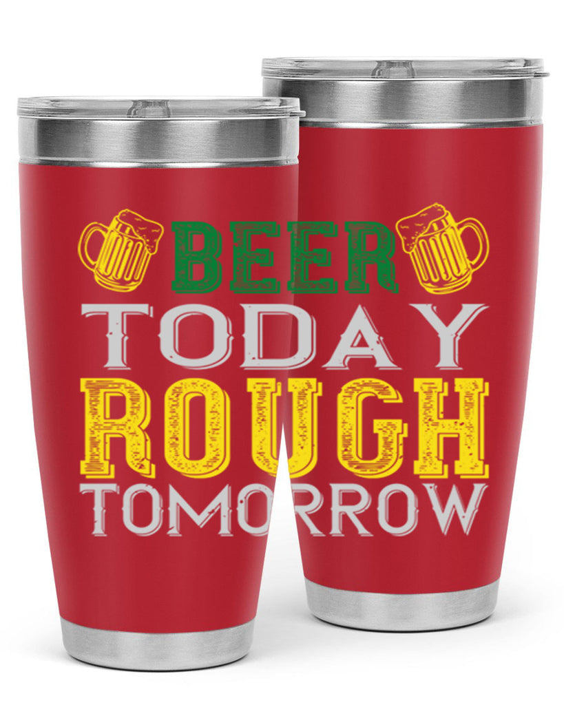 beer today rough tomorrow Style 142#- St Patricks Day- Tumbler